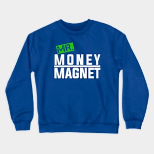 Mr. Money Magnet Crewneck Sweatshirt